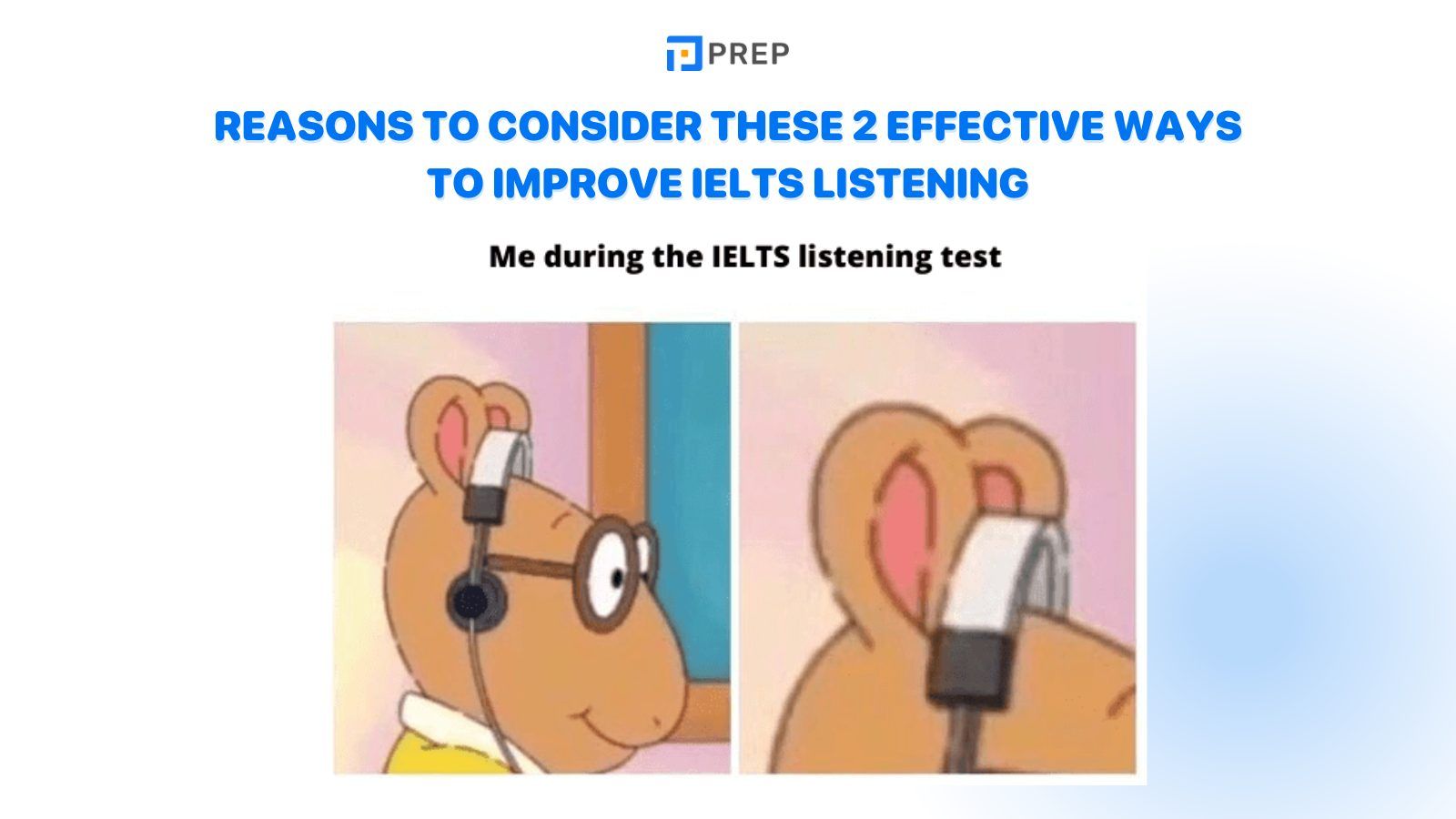 Reasons to consider these 2 effective ways to improve IELTS Listening