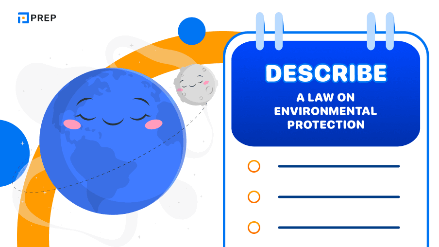 Sample Speaking Part 2, 3: Describe a law on environmental protection