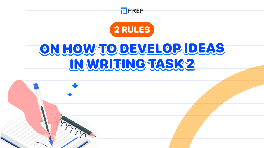 2 rules on how to develop ideas in Writing Task 2